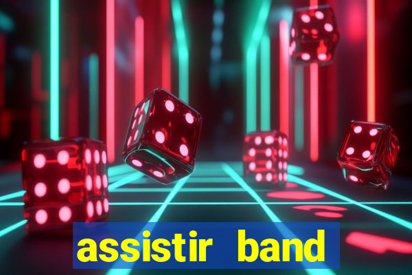 assistir band online ao vivo gratis